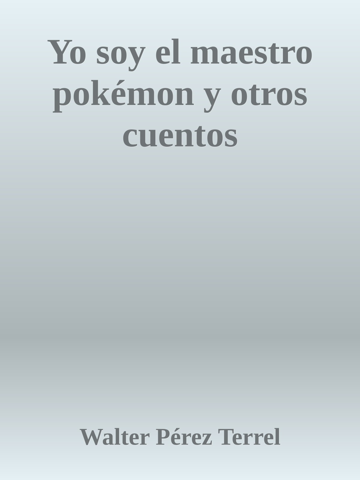 Yo soy el maestro pokémon y otros cuentos