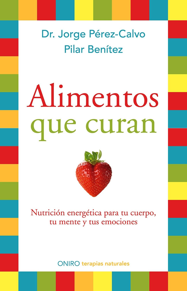 Alimentos que curan: Nutrición energética para tu cuerpo, tu mente y tus emociones (Spanish Edition)
