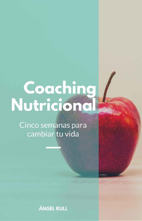 Coaching Nutricional: Cinco semanas para cambiar tu vida (Spanish Edition)
