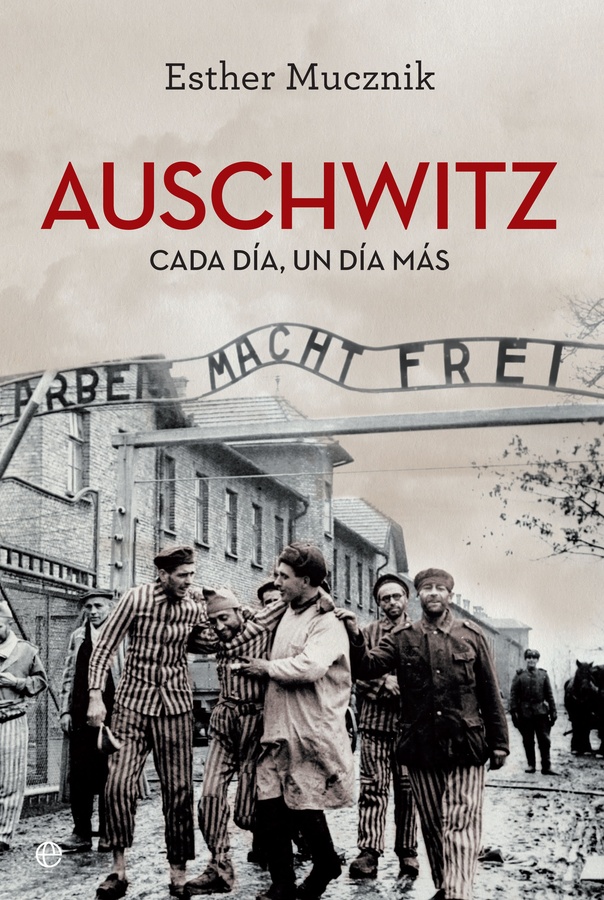 Auschwitz. Cada día, un día más