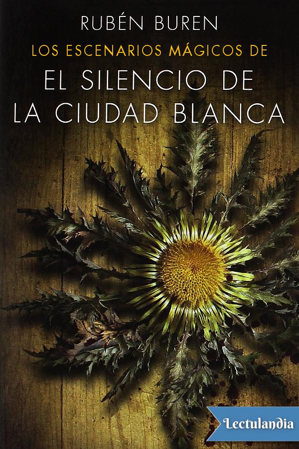 Los escenarios mágicos de «El silencio de la ciudad blanca»