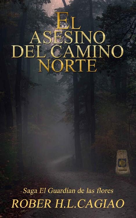 El Asesino del Camino Norte: Saga El Guardián de las Flores Vol III