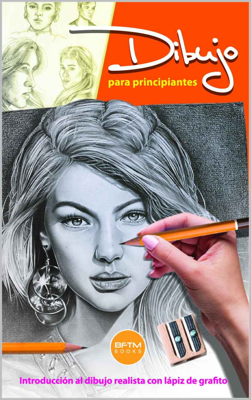 DIBUJO PARA PRINCIPIANTES: INTRODUCCIÓN AL DIBUJO REALISTA CON LÁPIZ DE GRAFITO (Spanish Edition)